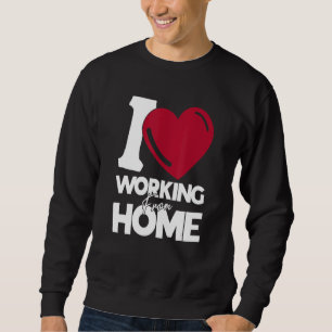Sweatshirt J'Aime Travailler À La Maison