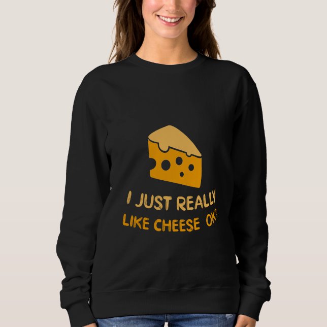 Sweatshirt J'Aime Vraiment Fromage Ok Drôle Fromage Nourritur (Devant)