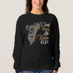 Sweatshirt J'Aime Vraiment Koalas Ok Animal Koala Koala Be