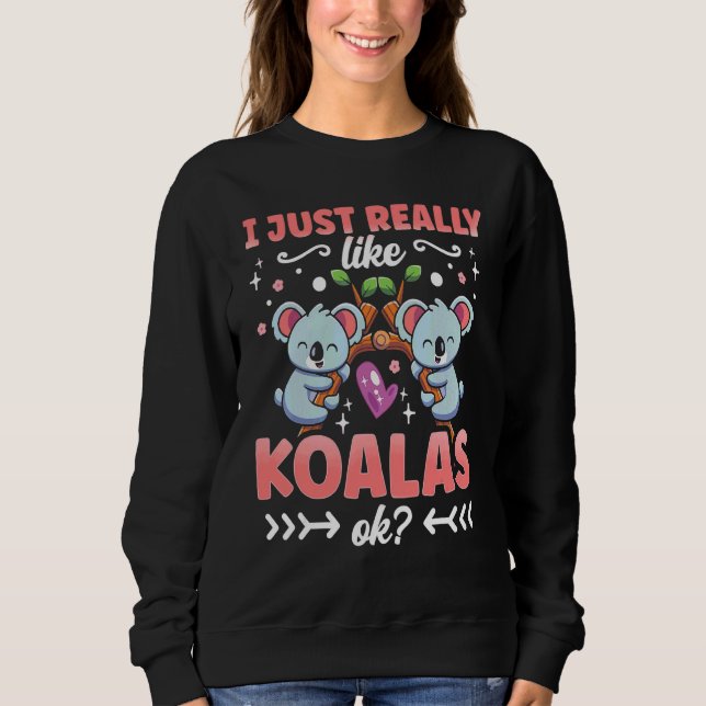Sweatshirt J'Aime Vraiment Koalas Ok Koala Bear Koala Cute (Devant)