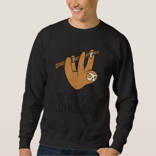 Sweatshirt J'Aime Vraiment Les Fentes Ok Mignonnes Sloth