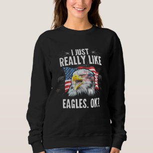 Sweatshirt J'Aimerais Vraiment Les Aigles Fête De L'Indépenda
