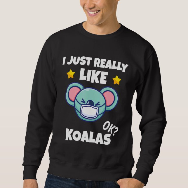 Sweatshirt J'Aimerais Vraiment Que Koalas Koala Porte Un Mas  (Devant)