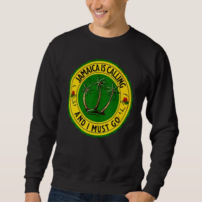Sweatshirt Jamaica Is Calling I Must Go Jamaican Jamaica 1 (Devant)