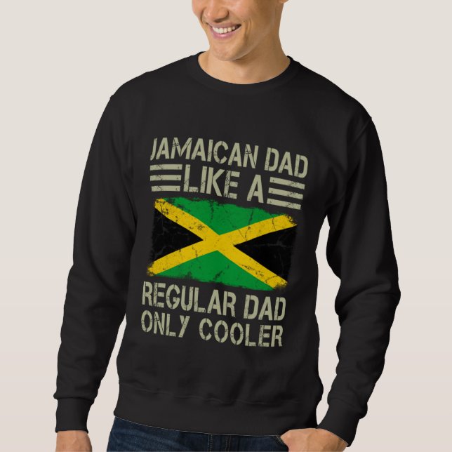 Sweatshirt Jamaican Dad Like a Regular Dad Only Cooler  Dad (Devant)