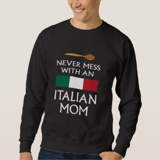 Sweatshirt Jamais Mess Avec Une Mère Italienne drôle mère fiè