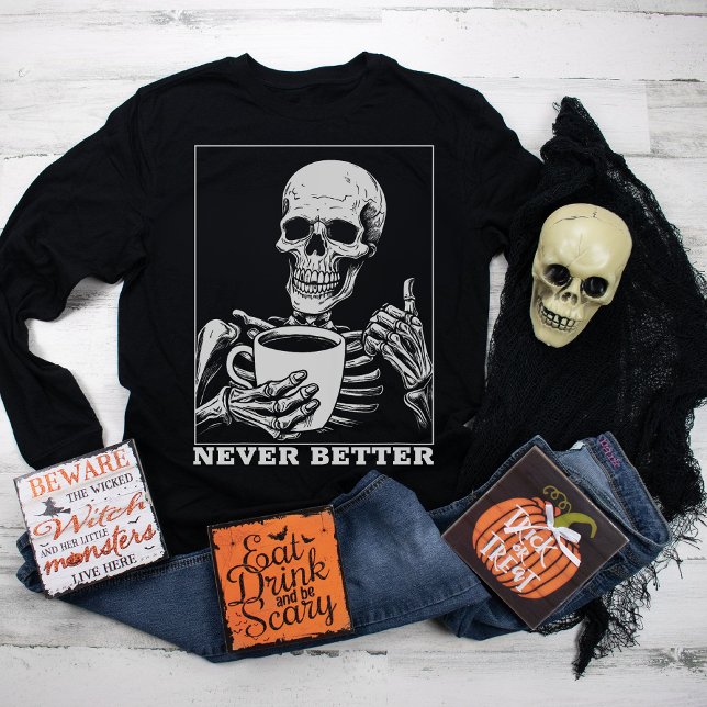Sweatshirt Jamais Mieux Squelette Boire Café Halloween (Créateur téléchargé)