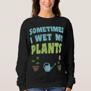 Sweatshirt Jardin Funny Mère jardinier Cadeau Jardin Pun Ho