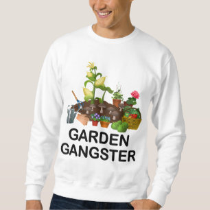 Sweatshirt Jardin Gangster Funny Jardinage Gardeners Plante L