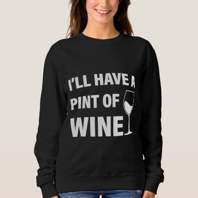Sweatshirt J'Aurai Une pinte De Vin (Devant)