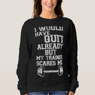 Sweatshirt J'Aurais Quitté Maintenant Mais Mon Formateur Me F