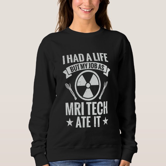 Sweatshirt J'avais une vie mais mon travail de technicien IRM (Devant)