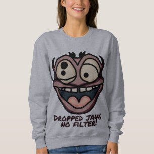 Sweatshirt Jaw défoncée, pas de filtre ! Drôle