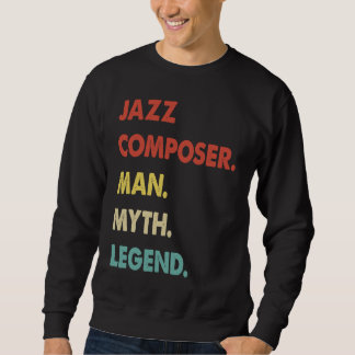 Sweatshirt Jazz Composer Man Myth Legend  1