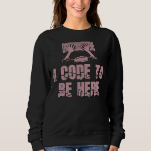 Sweatshirt Je Code Pour Être Ici Programmateur Ingénieur Prog