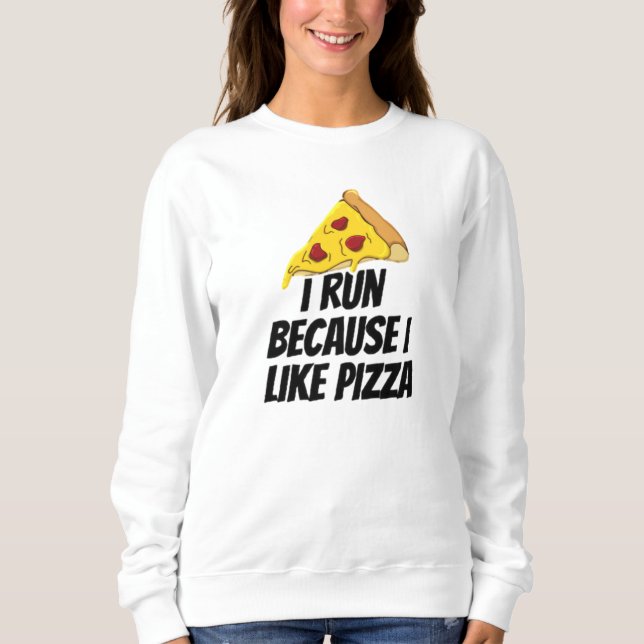 Sweatshirt je cours parce que j'aime la pizza (Devant)