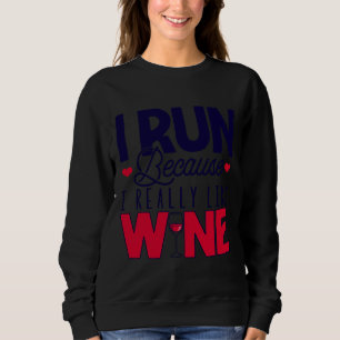 Sweatshirt Je Cours Parce Que J'Aime Vraiment Le Vin Runner Q
