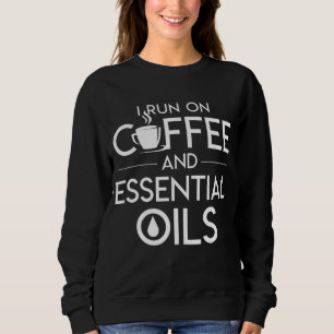 Sweatshirt Je Cours Sur Café Et Huiles Essentielles Café Esse