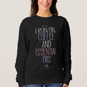 Sweatshirt Je cours sur le café et les huiles essentielles Sa