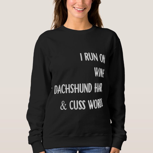 Sweatshirt Je Cours Sur Le Vin Dachshund Cheveux Et Cuss Mots (Devant)