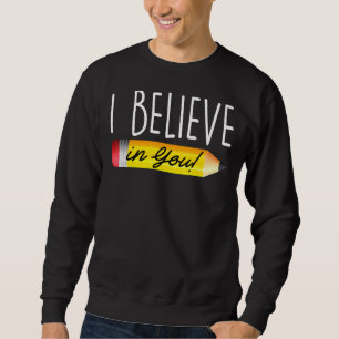Sweatshirt Je Crois En Toi, Jour D'Essais Des Professeurs De