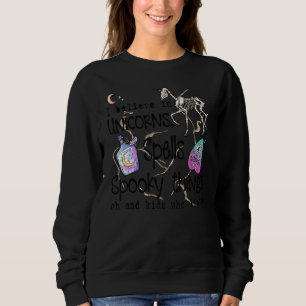 Sweatshirt Je Crois En Unicorne Spells Éffrayant Things Mythi