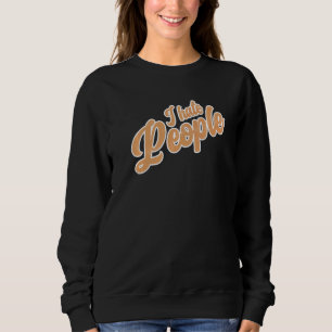 Sweatshirt Je Déteste Les Gens Sarcasme Ironie Mauvaise Dire 