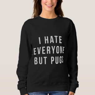 Sweatshirt Je déteste tout le monde sauf les Carlins Carlin c