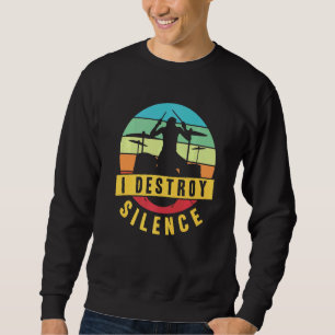 Sweatshirt Je détruit Silence Drummer Musician Drumsticks