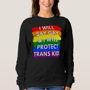 Sweatshirt Je Dirai Gay Et Je Protégerai Les Enfants Trans Lg