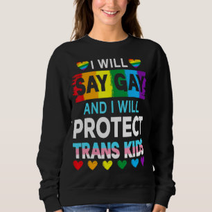 Sweatshirt Je Dirai Gay Et Je Protégerai Les Enfants Trans Lg