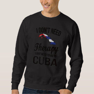 Sweatshirt Je Dois Aller À Cuba Drapeau Cubain Racines Cubain