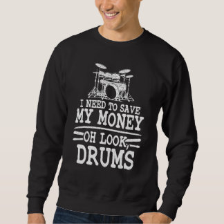 Sweatshirt Je dois économiser mon argent Oh regardez Drums Bl
