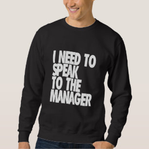 Sweatshirt Je dois parler au gestionnaire - Karen Funny Meme