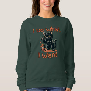 Sweatshirt Je fais ce que je veux Chat chapeau – Drôle de cha
