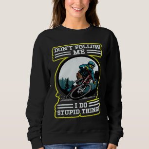 Sweatshirt Je fais des choses idiotes Downhill Retro MTB Vélo