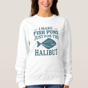 Sweatshirt Je Fais Des Puns De Poisson Juste Pour La Fois.