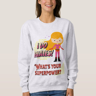 Sweatshirt Je Fais Du Pilates ! Quel est votre super-pouvoir