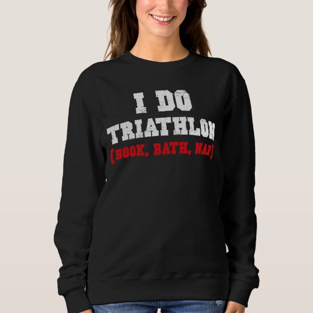 SWEATSHIRT JE FAIS TRIATHLON (LIVRE, BAIN, NAP) (Devant)