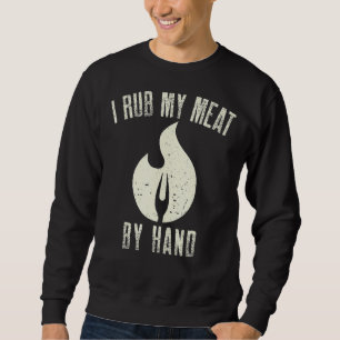 Sweatshirt Je Frotte Ma Viande À La Main Barbecue Grillades E