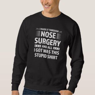 Sweatshirt Je l'ai fait à travers la chirurgie du nez nez