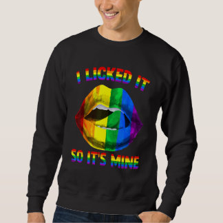 Sweatshirt Je l'ai léché donc c'est à moi LGBTQ Lèvres Arc-en