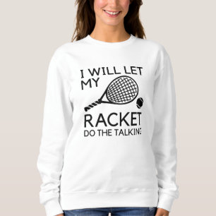 Sweatshirt Je Laisserai Ma Raquette Faire La Parole