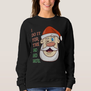 Sweatshirt Je le fais pour la Père Noël Ho Ho’s
