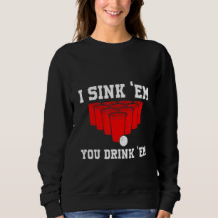 Sweatshirt Je Les Assieds Vous Les Buvez Bière Pong College J