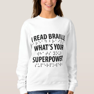 Sweatshirt Je lis le braille Quelle est votre superpuissance