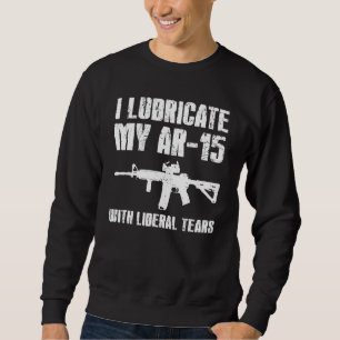 Sweatshirt Je Lubrifie Mon Ar 15 Avec Un Propriétaire Libéral