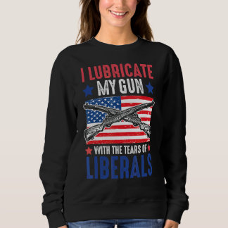 Sweatshirt Je Lubrifie Mon Arme Avec Les Larmes Des Libéraux