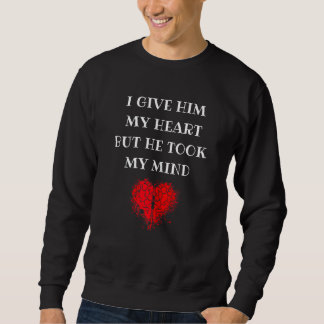 Sweatshirt Je Lui Donne Mon Coeur Mais Il M'A Pris L'Esprit L