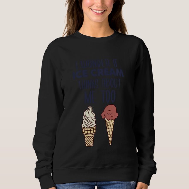 Sweatshirt Je Me Demande Si Glace Cream Pense À Moi Aussi (Devant)